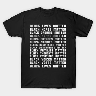 Black Lives Matter Black Hopes Dreams Fears Matter T-Shirt